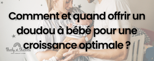 Comment et quand offrir un doudou à bébé pour une croissance optimale ?