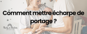 Comment mettre écharpe de portage ?