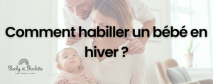 Comment habiller un bébé en hiver ?