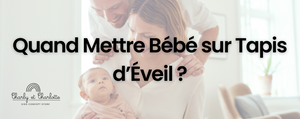 Quand Mettre Bébé sur Tapis d’Éveil ?