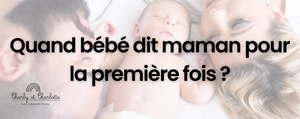 Quand bébé dit maman pour la première fois ?