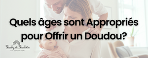 Quels âges sont Appropriés pour Offrir un Doudou?