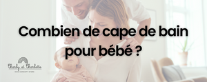 Combien de cape de bain pour bébé ?