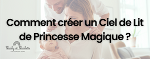 Comment créer un Ciel de Lit de Princesse Magique ?