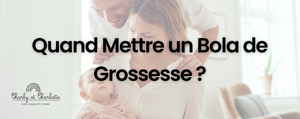 Quand Mettre un Bola de Grossesse ?