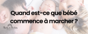 Quand est-ce que bébé commence à marcher ?