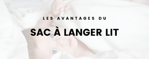 Les avantages du sac à langer lit