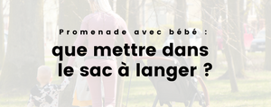 Promenade avec bébé : que mettre dans le sac à langer ?