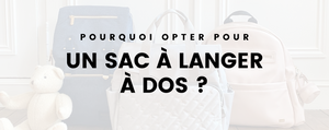 Pourquoi opter pour un sac à langer à dos ?