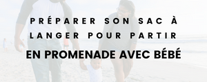 Comment préparer son sac à langer pour partir en promenade avec bébé ?