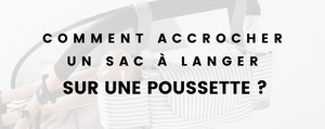 Comment accrocher un sac à langer sur une poussette ?