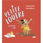 Petite Loutre, est toute sale