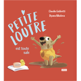 Petite Loutre, est toute sale